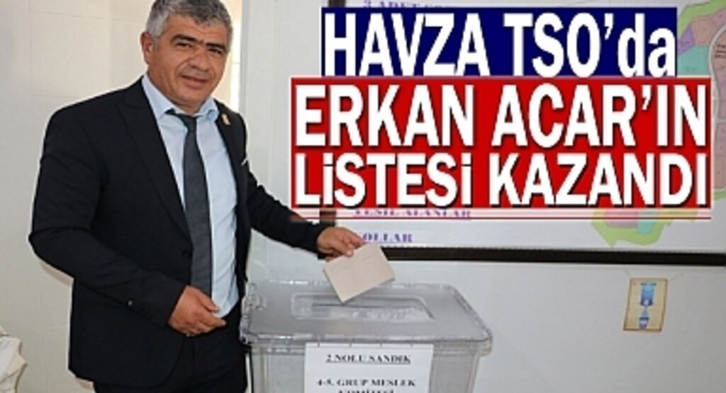 Havza TSO'da Erkan Acar'ın Beyaz Listesi Kazandı