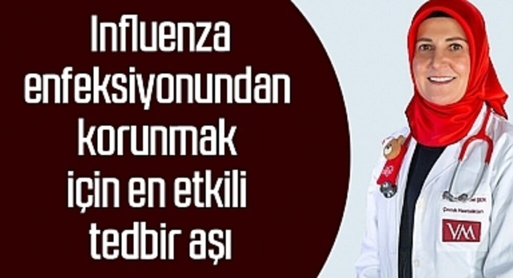 Influenza enfeksiyonundan korunmak için en etkili tedbir aşı