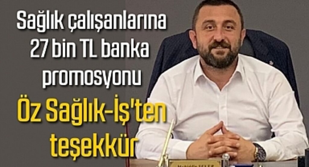 Öz Sağlık-İş'ten banka promosyon teşekkürü