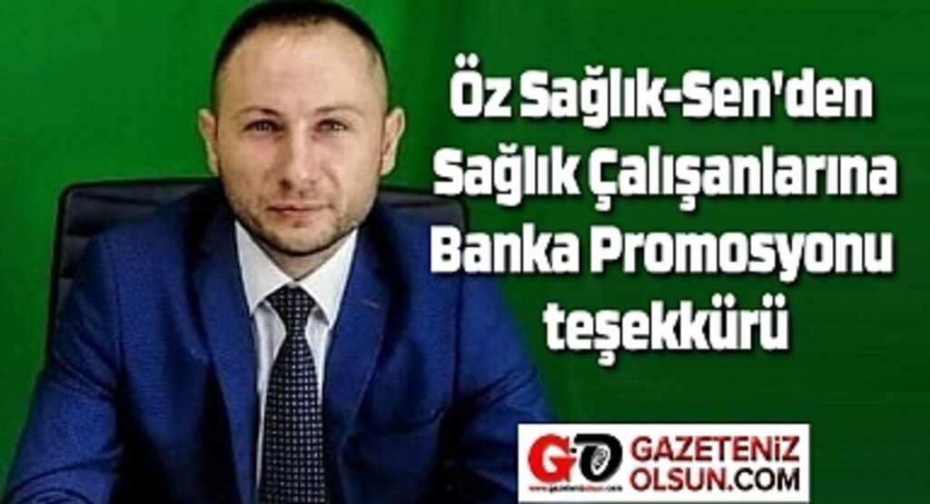 Öz Sağlık-Sen'den Sağlık Çalışanlarına Banka Promosyonu teşekkürü