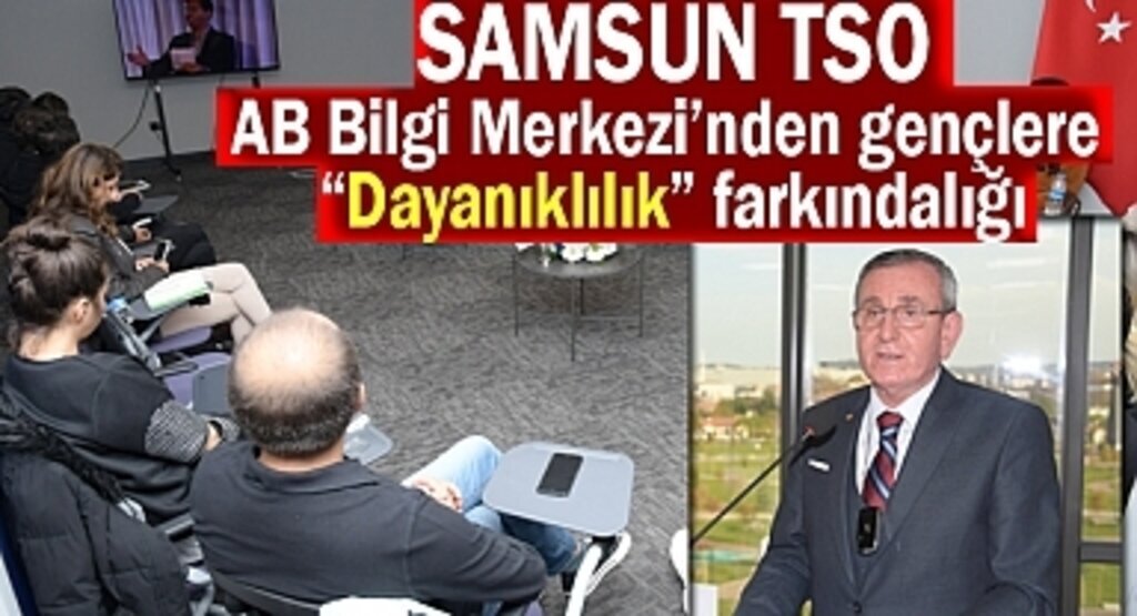 Samsun TSO AB Bilgi Merkezi’nden gençlere Dayanıklılık farkındalığı