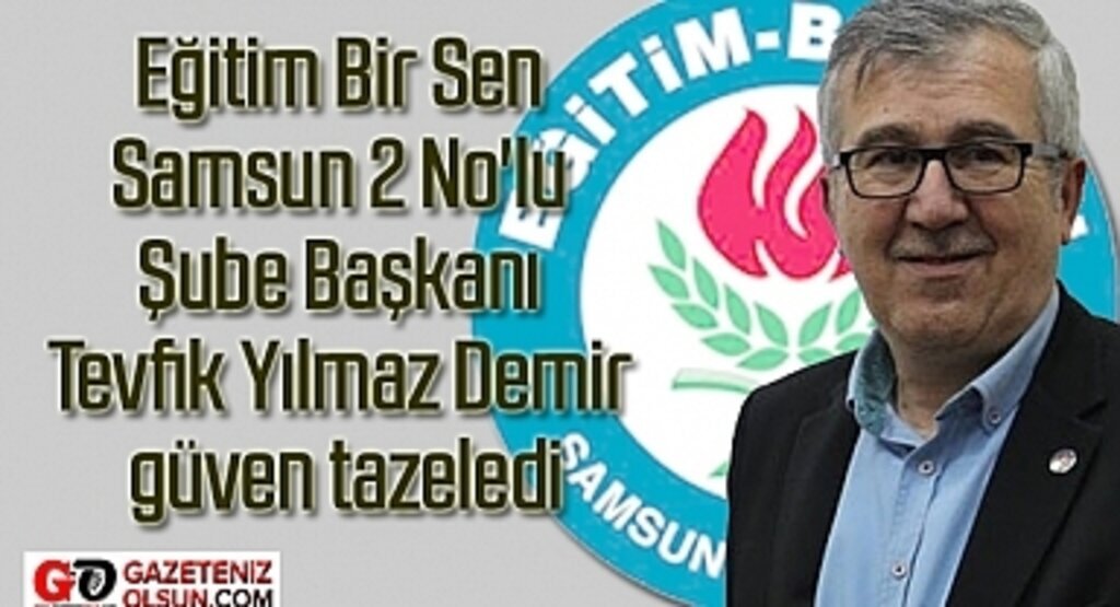 Şube Başkanı Tevfik Yılmaz Demir güven tazeledi