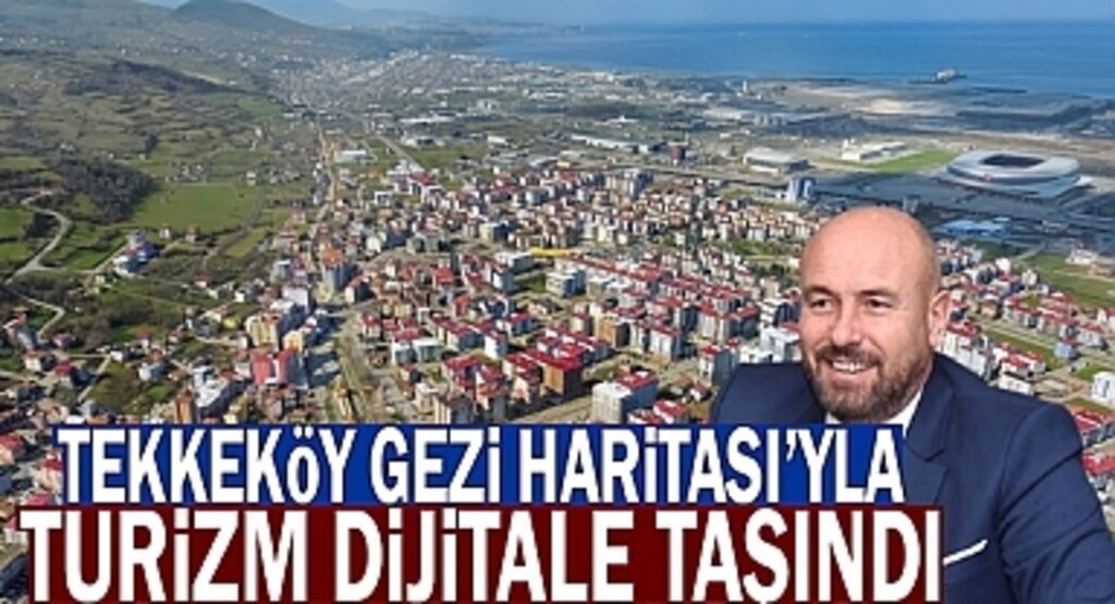 Tekkeköy Gezi Haritası'yla turizm dijitale taşındı