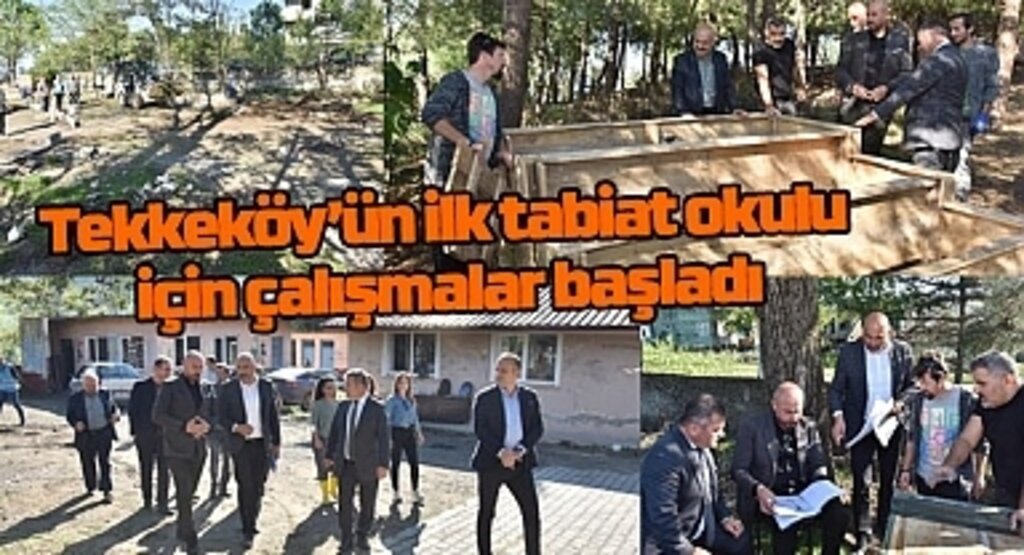 Tekkeköy’ün ilk tabiat okulu için çalışmalar başladı