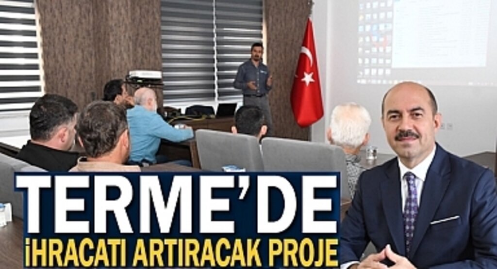 Terme'de ihracatı artıracak proje