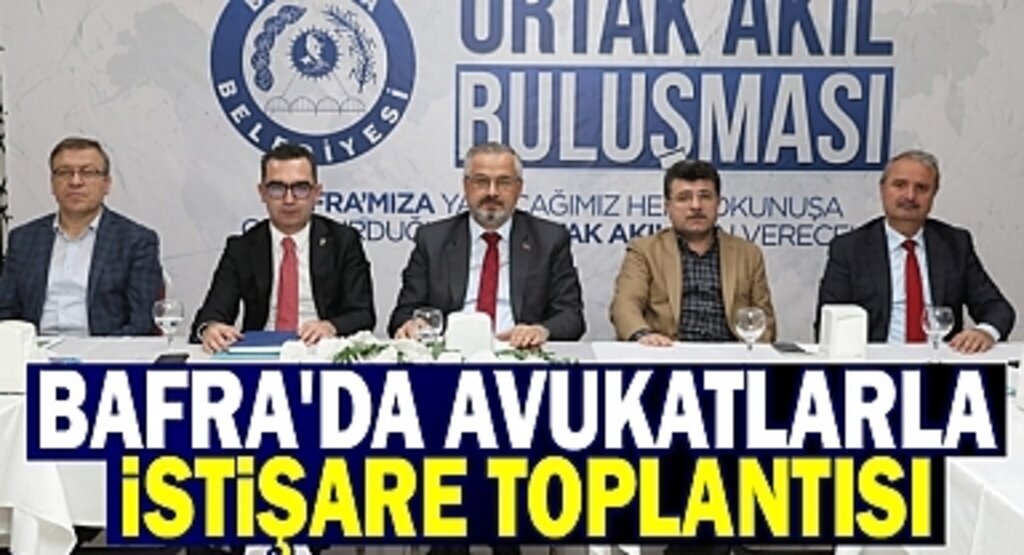 Bafra'da Avukatlar ile İstişare Toplantısı Yapıldı