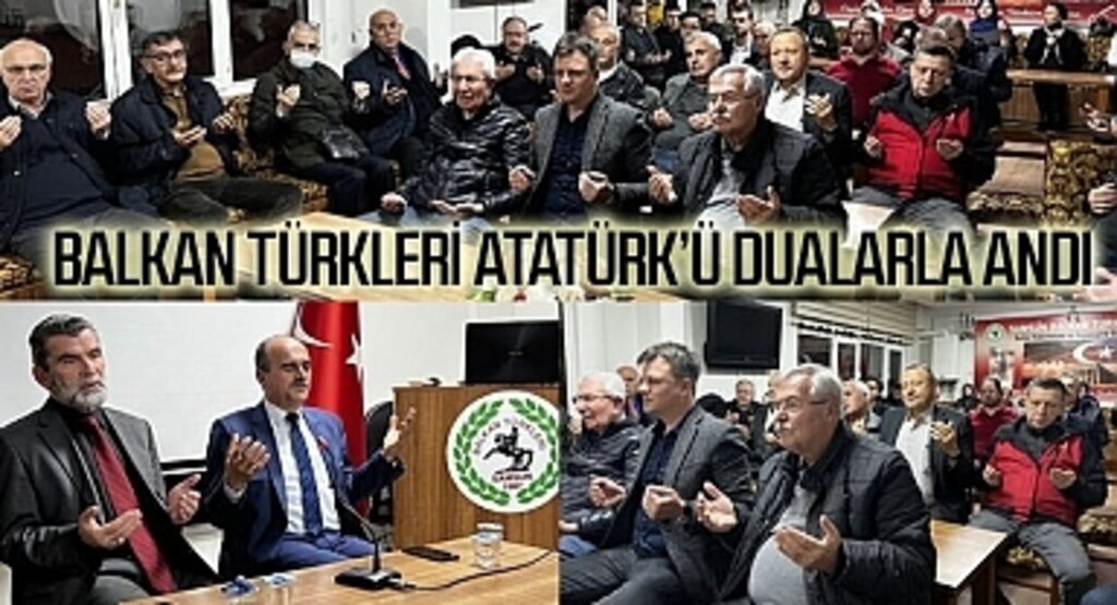 Balkan Türkleri Atatürk'ü dualarla andı