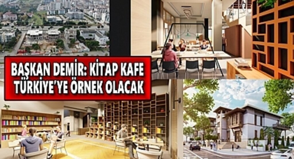 Başkan Demir: Kitap Kafe Türkiye'ye örnek olacak