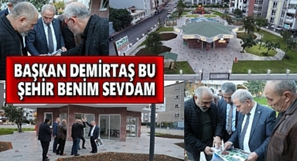 Başkan Demirtaş: Bu şehir benim sevdam