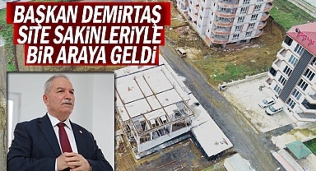 Başkan Demirtaş Site Yöneticileriyle Buluştu