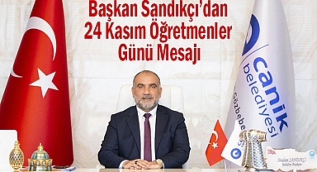 Başkan Sandıkçı’dan 24 Kasım Öğretmenler Günü Mesajı