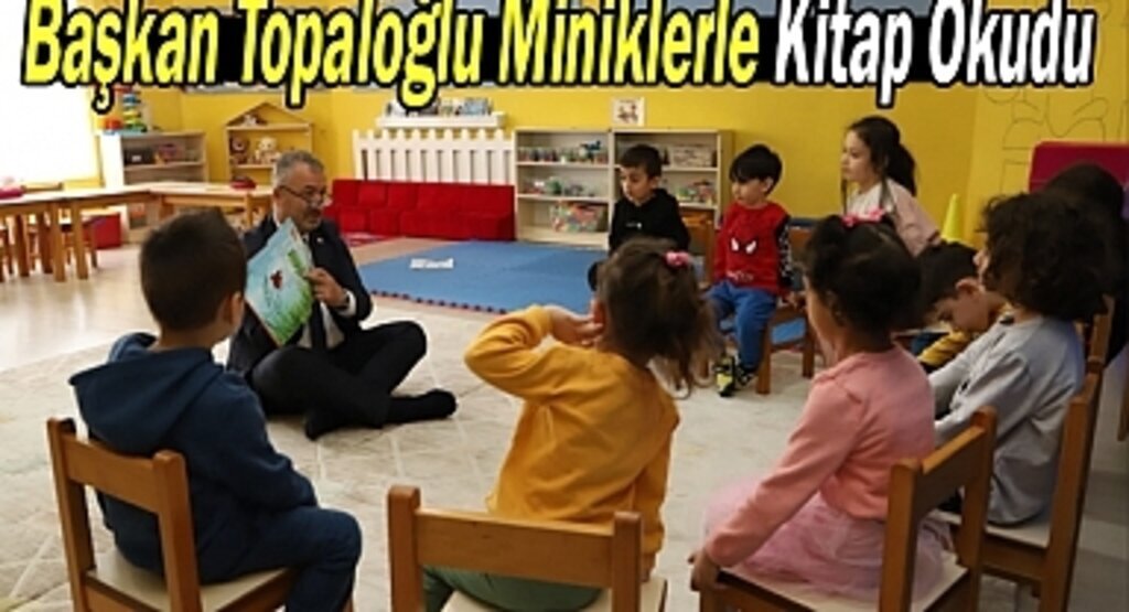 Başkan Topaloğlu Miniklerle Kitap Okudu