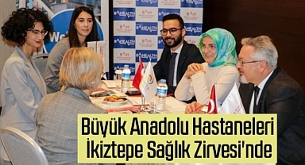 Büyük Anadolu Hastaneleri İkiztepe Sağlık Zirvesi'nde