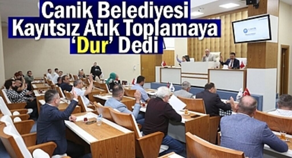 Canik Belediyesi Kayıtsız Atık Toplamaya ‘Dur’ Dedi