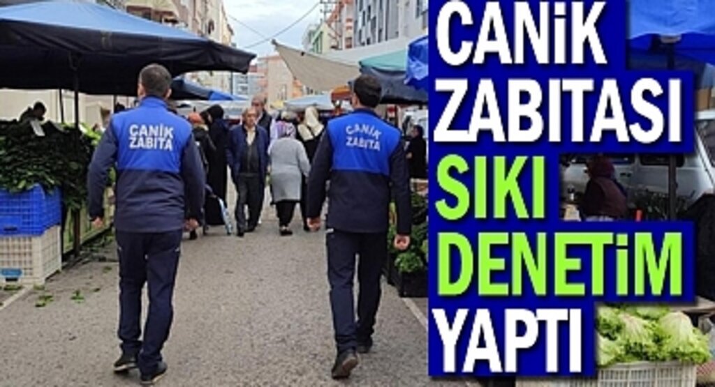 Canik Zabıtasından Nokta Denetim