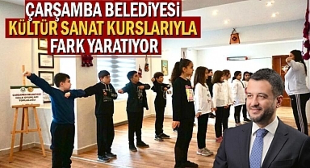 Çarşamba Belediyesi Kültür Sanat Kurslarıyla Fark Yaratıyor 