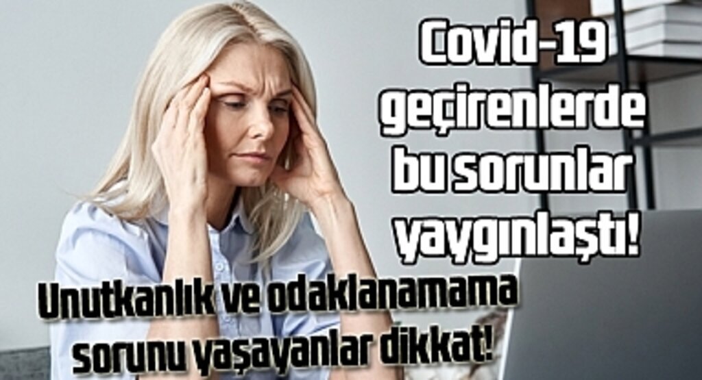 Covid 19 geçirenlerde unutkanlık ve odaklanamama beyin sisi habercisi mi?