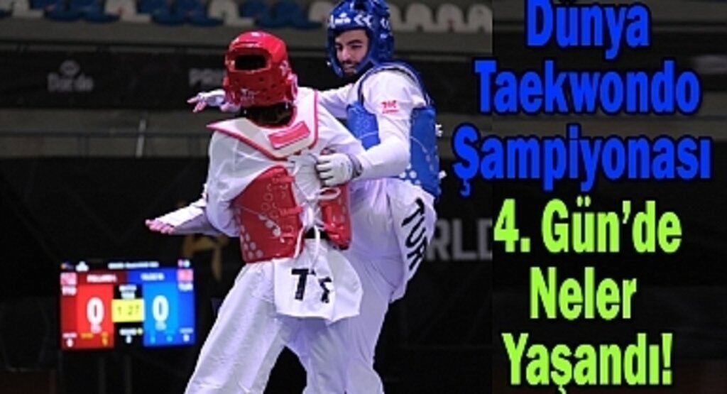 Dünya Taekwondo Şampiyonası 4. Gün