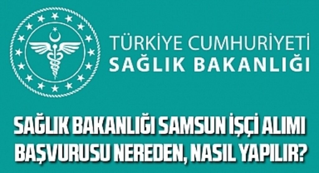 Sağlık Bakanlığı Samsun işçi alımı başvurusu! Sağlık Bakanlığı Samsun sözleşmeli personel alımı
