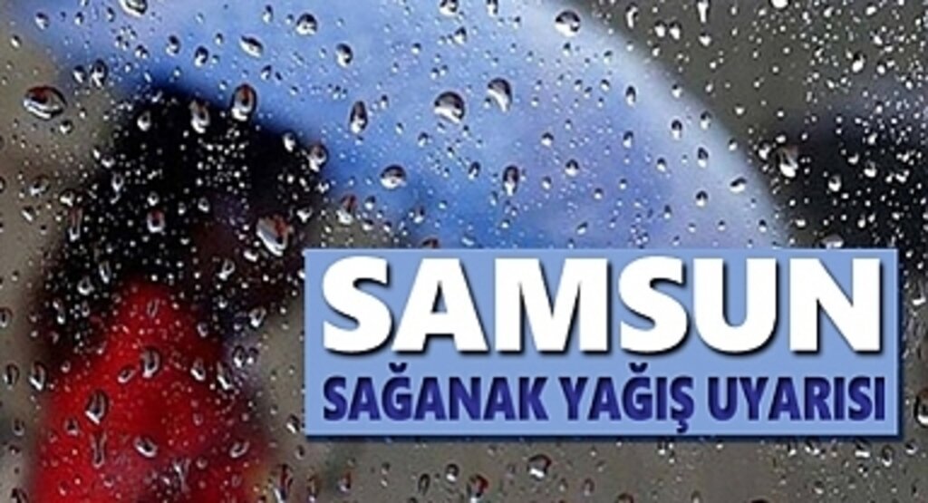 Samsun'da Sağanak Yağış Uyarısı