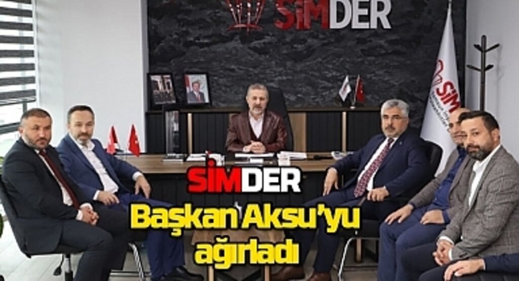 SİMDER Başkan Aksu’yu ağırladı