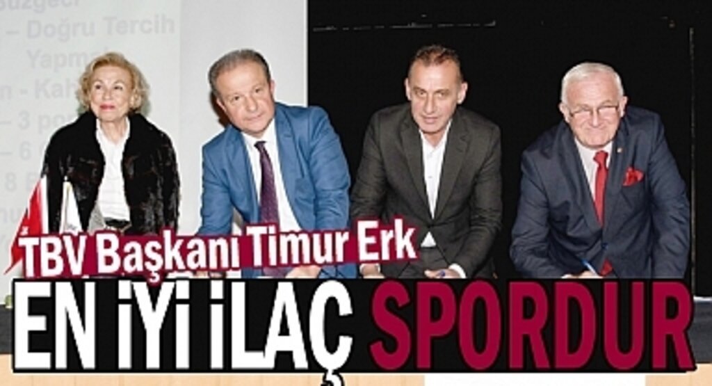 TBV Başkanı Timur Erk: En iyi ilaç spor