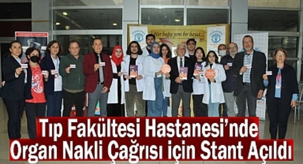 Tıp Fakültesi Hastanesi'nde Organ Nakli Çağrısı için Stant Açıldı
