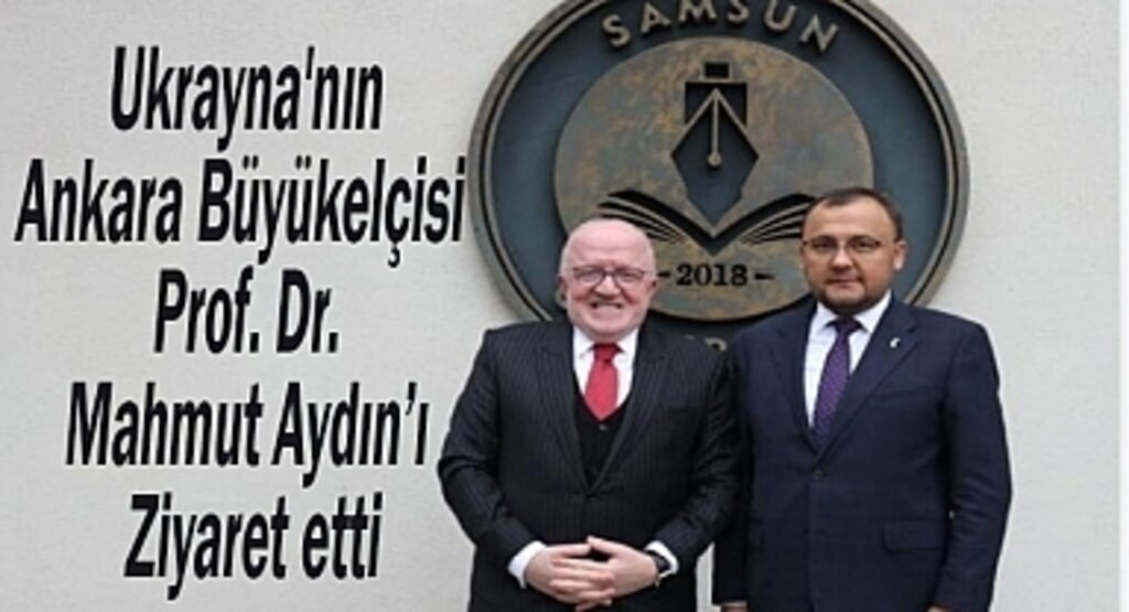 Ukrayna'nın Ankara Büyükelçisi Prof. Dr. Mahmut Aydın’ı ziyaret etti