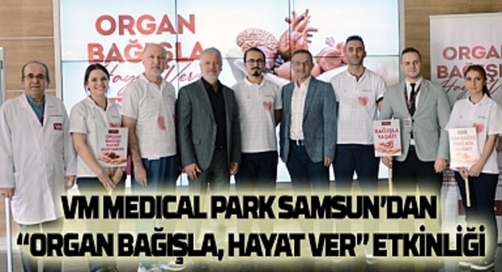 VM Medical Park Samsun'dan organ bağışla, hayat ver etkinliği