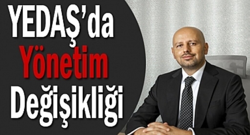YEDAŞ’da Yönetim Değişikliği