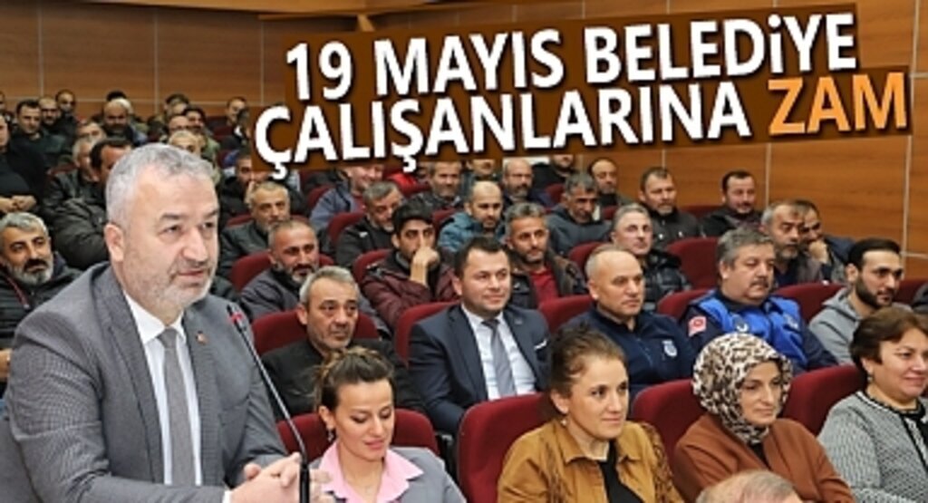 19 Mayıs Belediyesi'ndeki Tüm Çalışanlara % 54.66 Zam