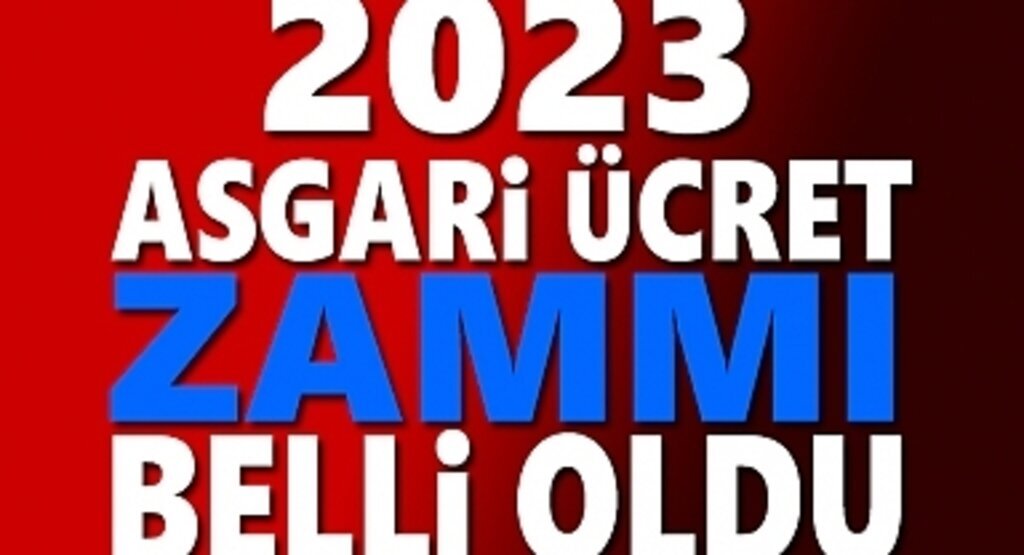 Asgari ücret zammı belli oldu 2023 Asgari Ücret Rakamı Açıklandı