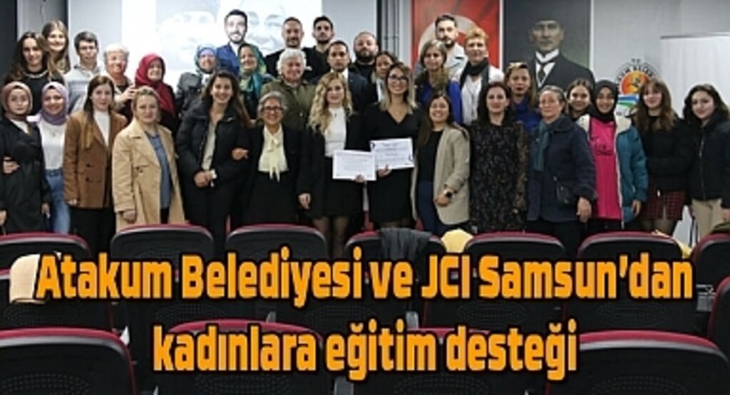 Atakum Belediyesi ve JCI Samsun’dan kadınlara eğitim desteği 