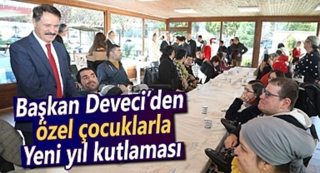 Başkan Deveci'den özel çocuklarla yeni yıl kutlaması