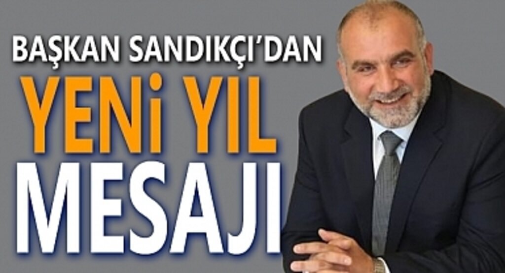 Başkan Sandıkçı’dan Yeni Yıl Mesajı 
