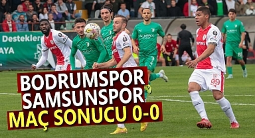 Bodrumspor Samsunspor Maç Sonucu 0-0