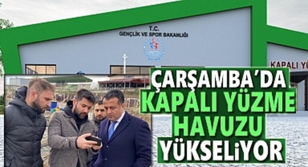 Çarşamba'da Kapalı Yüzme Havuzu Yükseliyor 