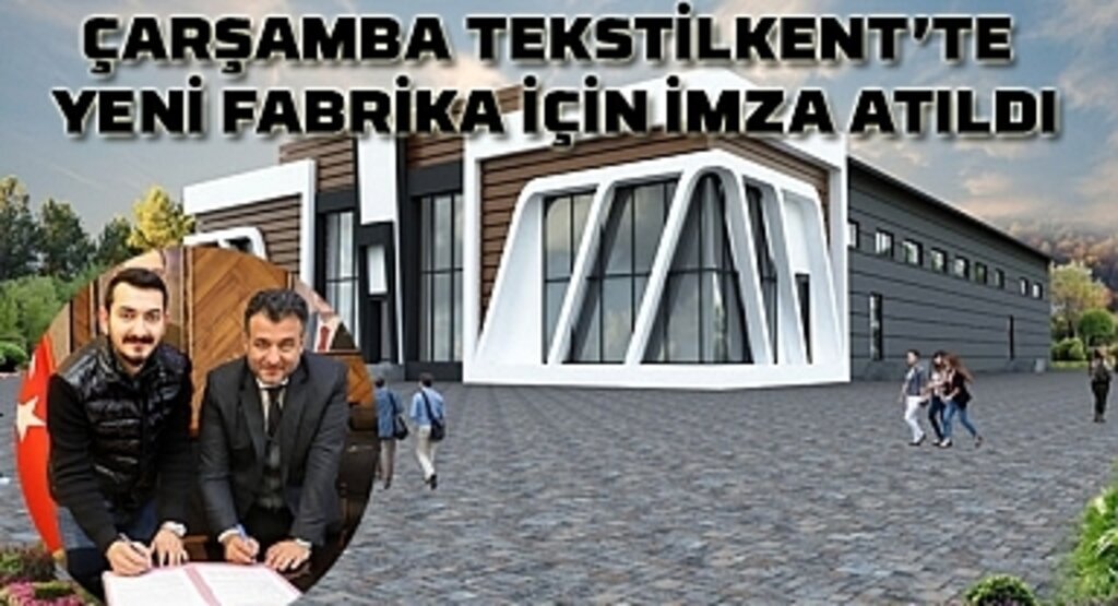Çarşamba Tekstilkent'te yeni fabrika için imza atıldı