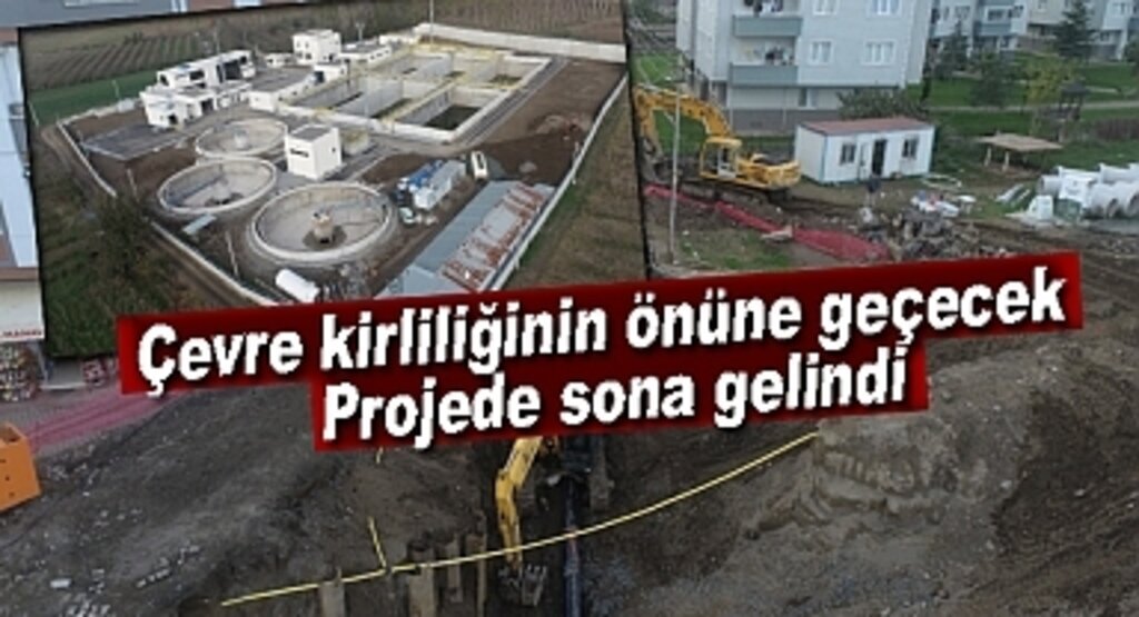 Çevre kirliliğinin önüne geçecek projede sona gelindi
