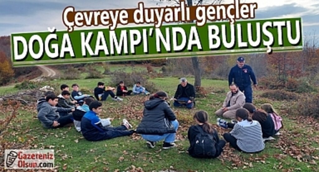 Çevreme Duyarlıyım Değerlerime Sahip Çıkıyorum Projesi Gençleri Kampta Buluşturdu