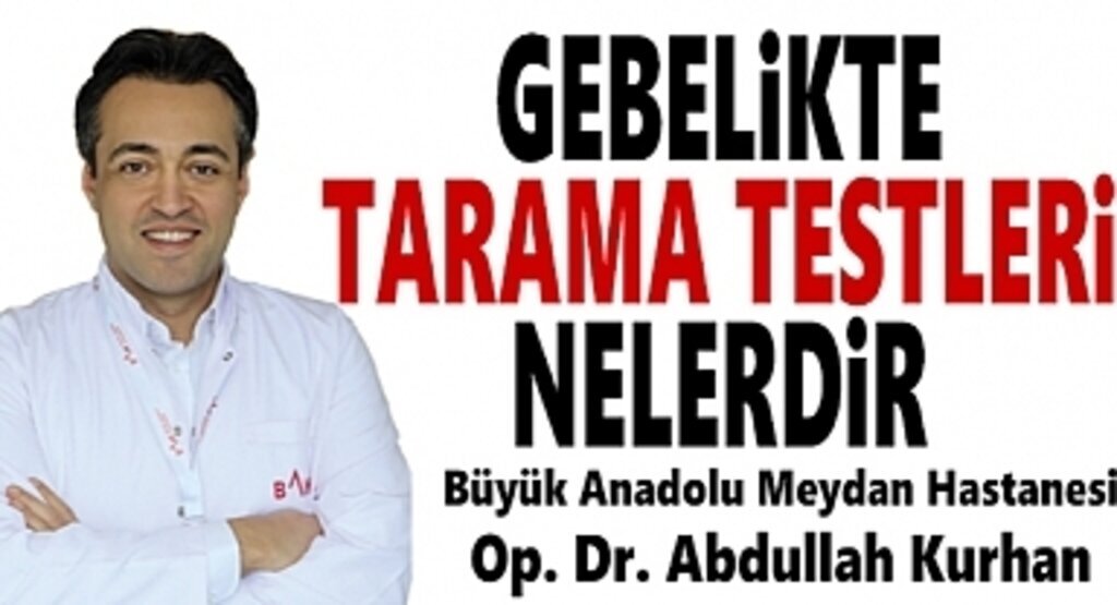 Gebelikte Tarama Testleri Nelerdir? Gebelikte Tarama Testlerinin önemi