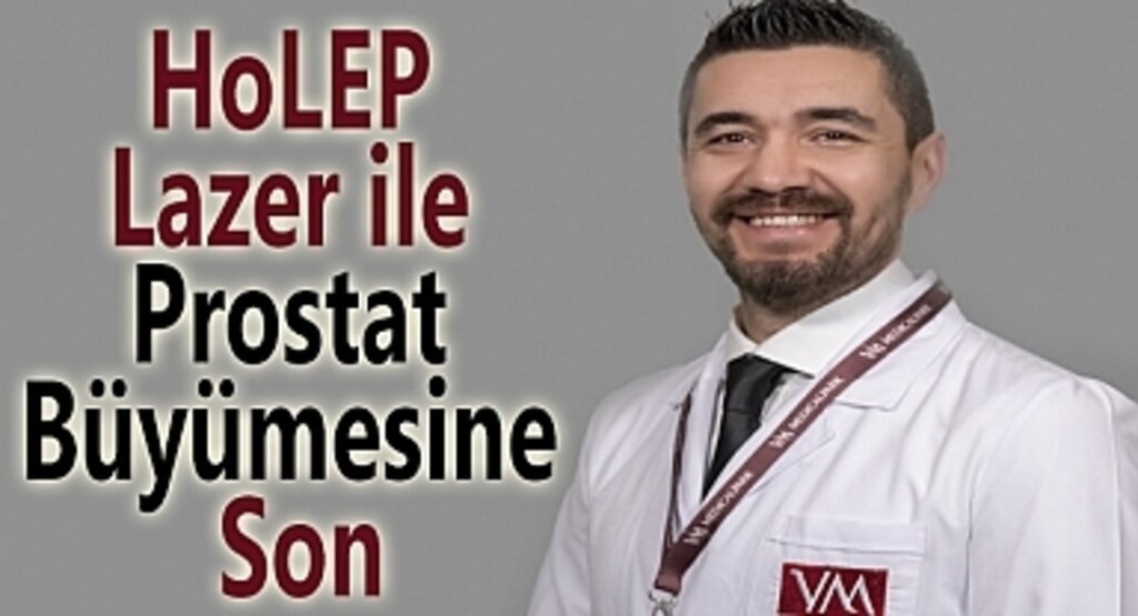 HoLEP Lazer ile Prostat Büyümesine Son