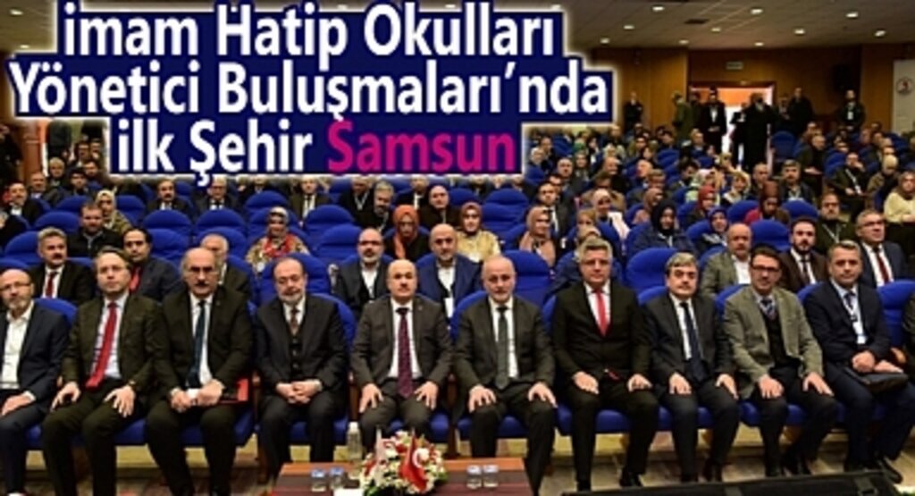 İmam Hatip Okulları Yönetici Buluşmaları'nda İlk Şehir Samsun