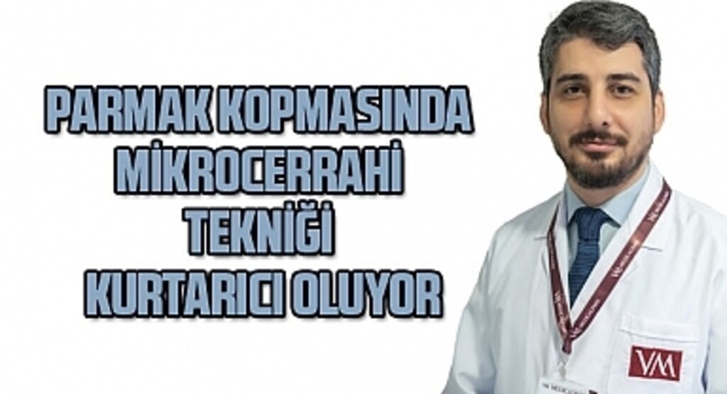 Parmak kopmasında mikrocerrahi tekniği kurtarıcı oluyor