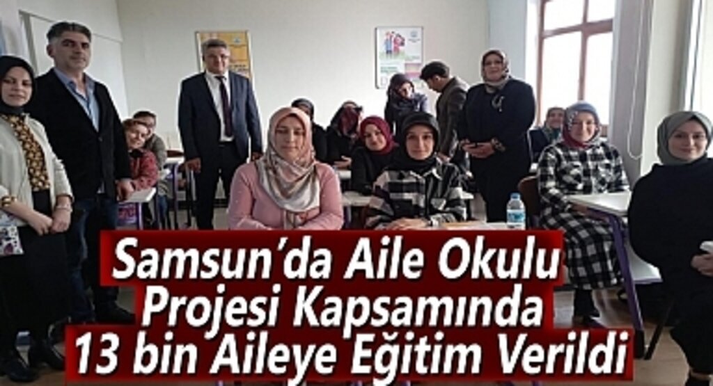 Samsun’da Aile Okulu Projesi Kapsamında 13 bin Aileye Eğitim Verildi