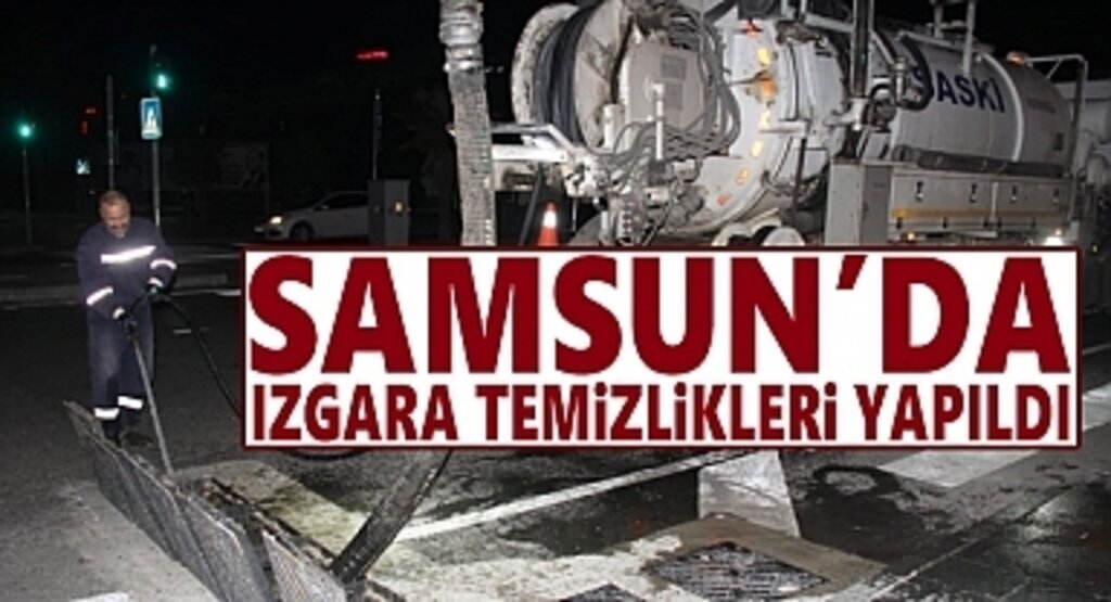 Samsun'da ızgara temizlikleri yapıldı