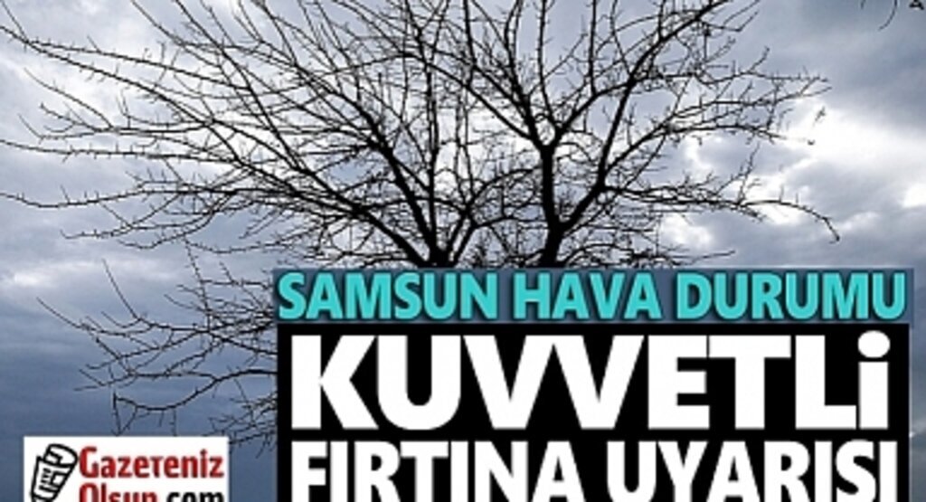 Samsun'da Kuvvetli Fırtına Uyarısı