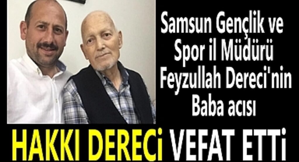 Samsun Gençlik ve Spor İl Müdürü Feyzullah Dereci'nin acı günü