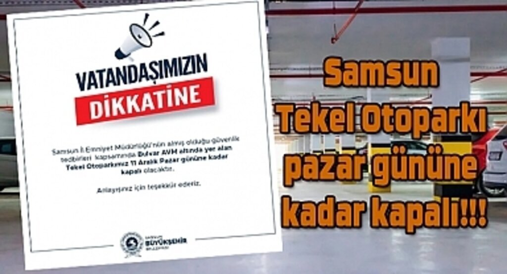 Samsun Tekel Otoparkı pazar gününe kadar kapalı