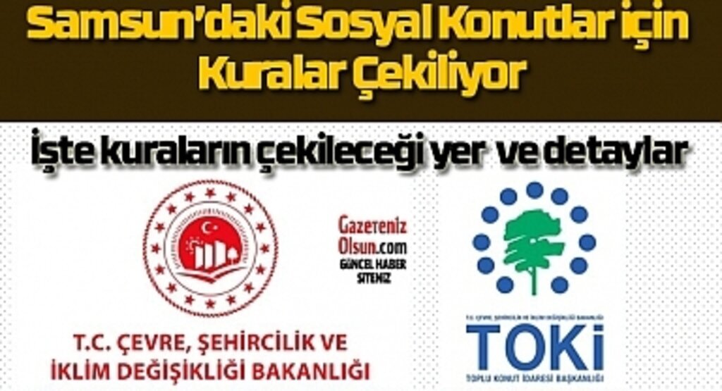 Samsun TOKİ kura çekimi! Samsun TOKİ kura çekimi canlı izle! TOKİ Samsun kura çekilişi ne zaman saat kaçta?